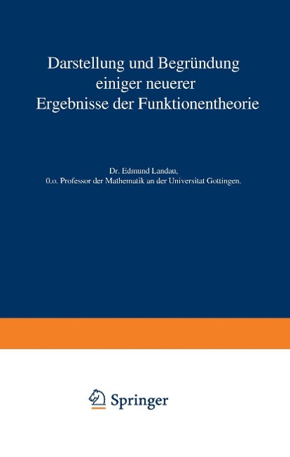 Darstellung und Begründung einiger neuerer Ergebnisse der Funktionentheorie - Edmund Landau