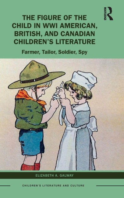 The Figure of the Child in WWI American, British, and Canadian Children's Literature - Elizabeth A. Galway