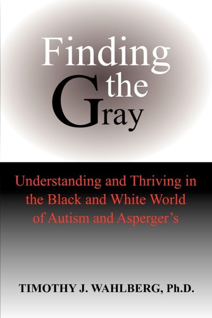 Finding the Gray - Timothy J. Wahlberg