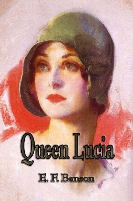 Queen Lucia - E. F. Benson