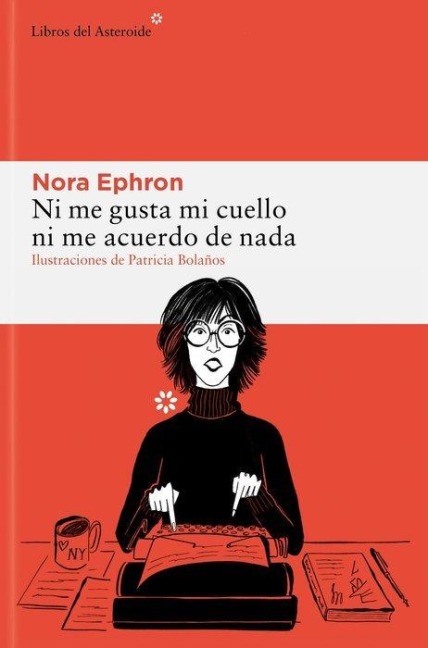 Ni Me Gusta Mi Cuello Ni Me Acuerdo de NADA - Nora Ephron