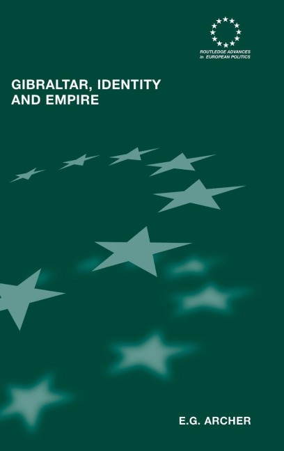 Gibraltar, Identity and Empire - E. G. Archer