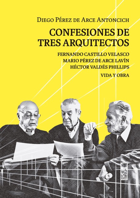 Confesiones de tres arquitectos - Diego Pérez de Arce Antoncich