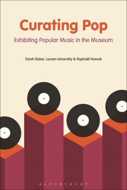 Curating Pop - Sarah Baker, Lauren Istvandity, Raphaël Nowak