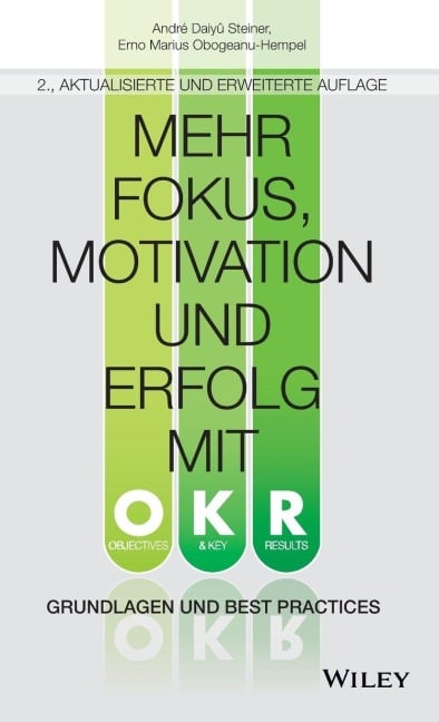 Mehr Fokus, Motivation und Erfolg mit OKR - André Daiyû Steiner, Erno Marius Obogeanu-Hempel