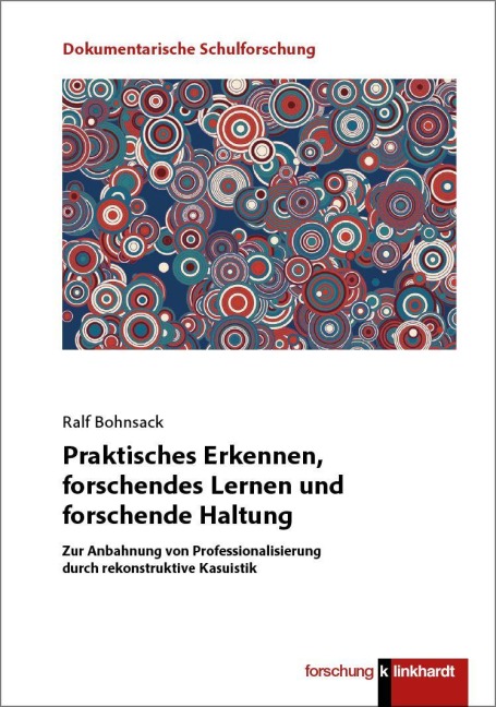 Praktisches Erkennen, forschendes Lernen und forschende Haltung - Ralf Bohnsack