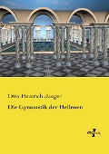 Die Gymnastik der Hellenen - Otto Heinrich Jaeger