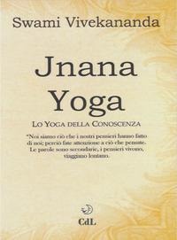 Jnâna yoga. Lo yoga della conoscenza - Swami Vivekânanda