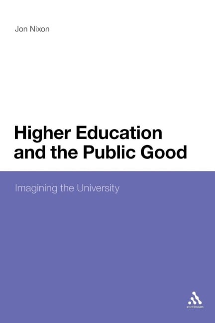 Higher Education and the Public Good - Jon Nixon