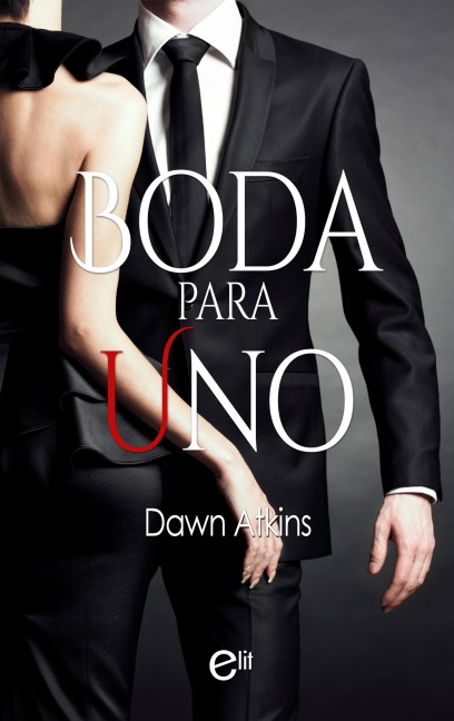 Boda para uno - Dawn Atkins