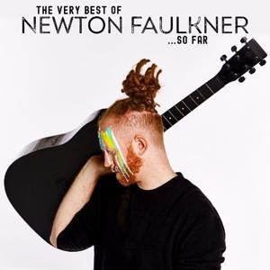 The Very Best Of Newton Faulkner... So Far - Newton Faulkner