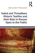 Cover-Bild zum Titel 'Faded and Threadbare Historic Textiles and their Role in Houses Open to the Public' von 'Margaret Ponsonby'