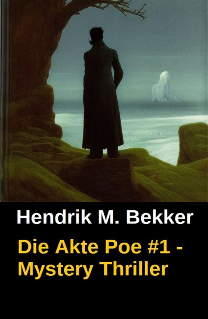 Die Akte Poe #1 - Mystery Thriller - Hendrik M. Bekker