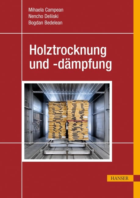Holztrocknung und -dämpfung - Mihaela Câmpean, Bogdan Bedelean, Nencho Deliiski