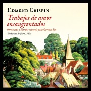 Cover-Bild zum Titel 'Trabajos de amor ensangrentados' von 'Edmund Crispin'