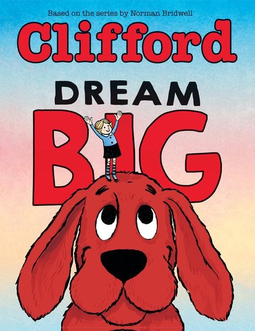 Dream Big (Clifford the Big Red Dog) - Meredith Rusu