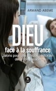 Dieu face à la souffrance - Armand Abeme