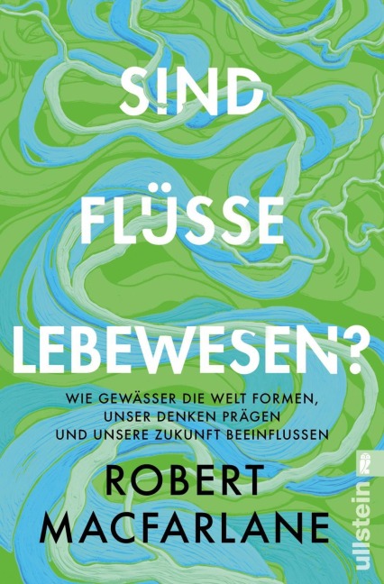 Sind Flüsse Lebewesen? - Robert Macfarlane