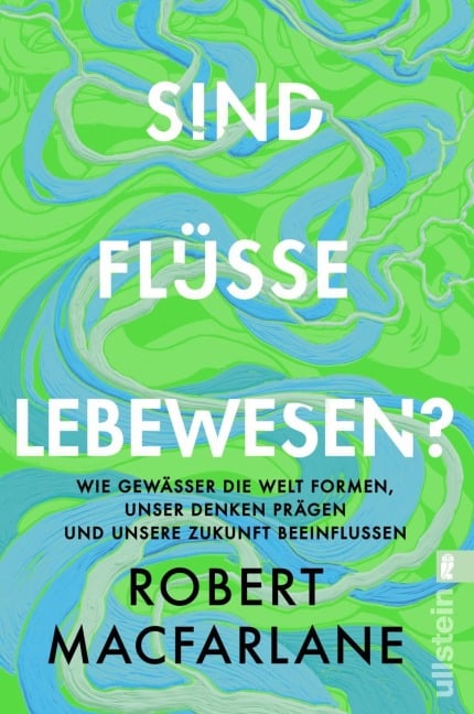 Sind Flüsse Lebewesen? - Robert Macfarlane