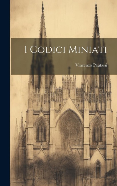 I Codici Miniati - Vincenzo Pautassi