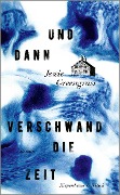 Cover-Bild zum Titel 'Und dann verschwand die Zeit' von 'Jessie Greengrass'