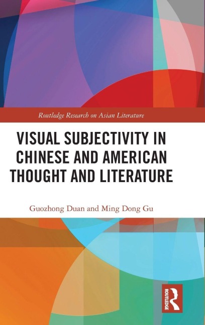 Visual Subjectivity in Chinese and American Thought and Literature - Guozhong Duan, Ming Dong Gu