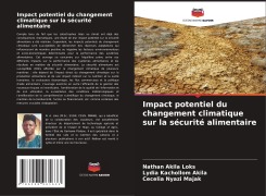 Cover-Bild zum Titel 'Impact potentiel du changement climatique sur la sécurité alimentaire' von 'Nathan Akila Loks, Lydia Kachollom Akila, Cecelia Nyazi Majak'
