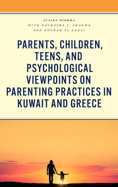 Parents, Children, Teens, and Psychological Viewpoints on Parenting Practices in Kuwait and Greece - Juliet Dinkha