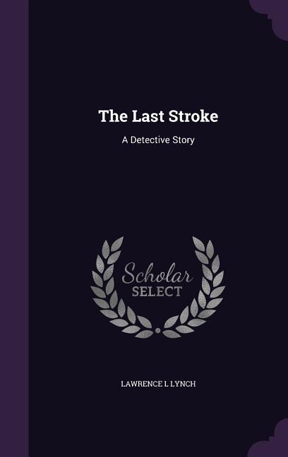 The Last Stroke - Lawrence L Lynch