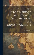 Cover-Bild zum Titel 'Dictionnaire Topographique Du Département De La Meurthe, Issue 6, Volume 14' von 'Henri Lepage'