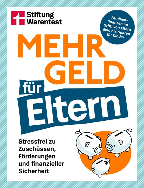Mehr Geld für Eltern - Der Finanzplaner für Familien: Kapitalanlage, Altersvorsorge & Elternzeit-Tipps verständlich erklärt - Manuel Heckel