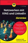 Netzwerken mit XING und LinkedIn für Dummies - Stephan Koß, Constanze Wolff