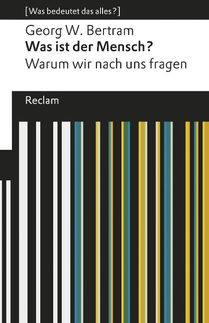 Was ist der Mensch? - Georg W. Bertram
