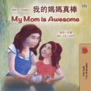 Cover-Bild zum Titel 'My Mom is Awesome (Chinese Traditional English Bilingual Book for Kids)' von 'Shelley Admont, Kidkiddos Books'