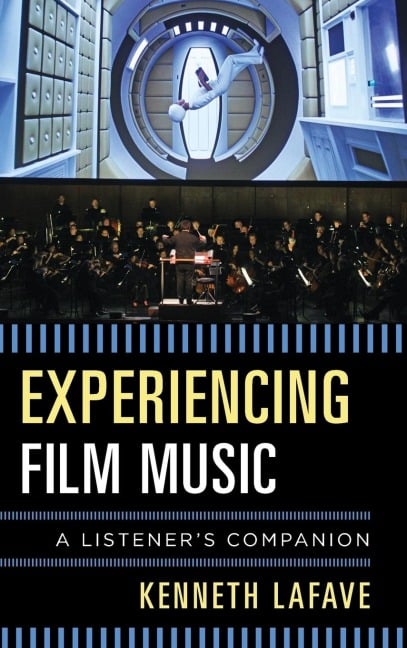 Experiencing Film Music - Kenneth Lafave