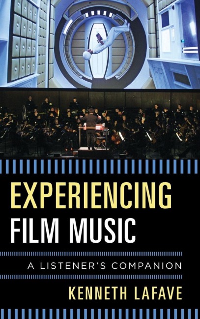 Experiencing Film Music - Kenneth Lafave