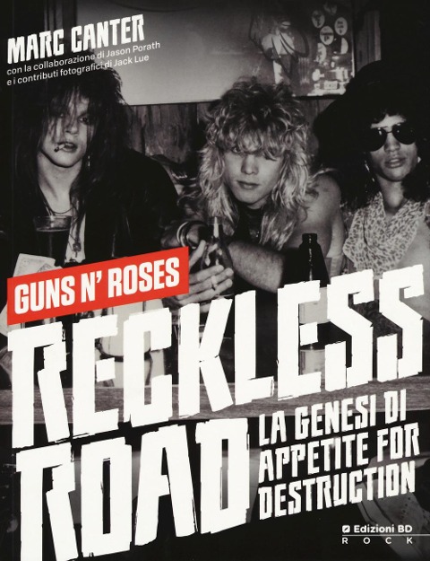 Reckless Road. Guns n'Roses. La genesi di Appetite for destruction - Marc Canter, Jason Porath