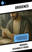Cover-Bild zum Titel 'Origenes - Gesammelte Werke' von 'Origenes'