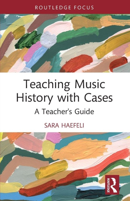 Teaching Music History with Cases - Sara Haefeli