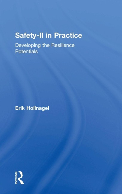 Safety-II in Practice - Erik Hollnagel