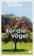 Cover-Bild zum Titel 'Für die Vögel' von 'Silvio Blatter'