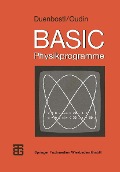 Cover-Bild zum Titel 'BASIC-Physikprogramme' von 'Theodor Duenbostl, Theresia Oudin'