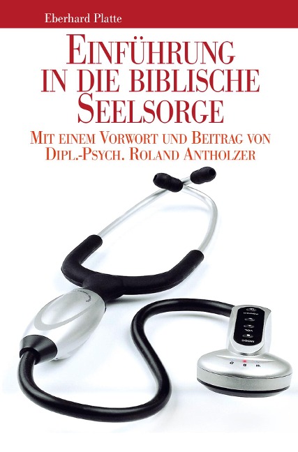 Einführung in die biblische Seelsorge - Eberhard Platte