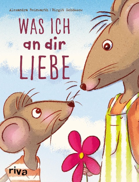 Was ich an dir liebe - Kinderbuch - Birgit Schössow, Alexandra Reinwarth
