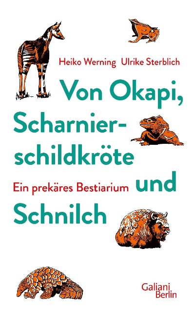 Von Okapi, Scharnierschildkröte und Schnilch - Heiko Werning, Ulrike Sterblich
