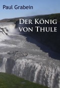 Cover-Bild zum Titel 'Der König von Thule' von 'Paul Grabein'
