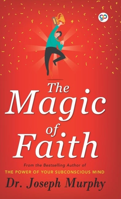 The Magic of Faith - Joseph Murphy