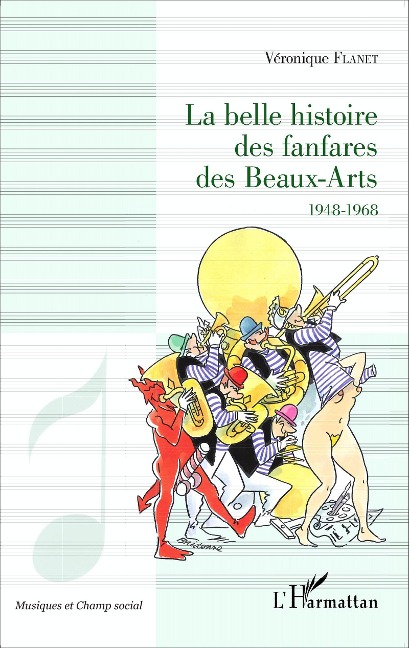 La belle histoire des fanfares des Beaux-Arts - Véronique Flanet
