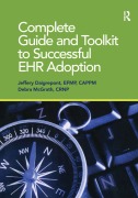 Cover-Bild zum Titel 'Complete Guide and Toolkit to Successful EHR Adoption' von 'Jeffery Daigrepoint, Debra McGrath'