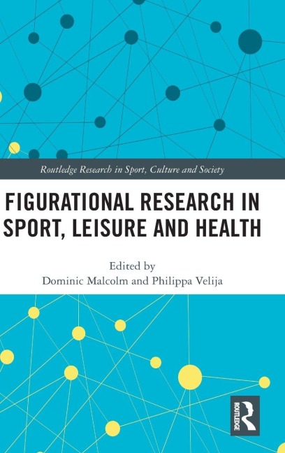 Figurational Research in Sport, Leisure and Health - 
